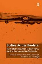 Bodies Across Borders: The Global Circulation of Body Parts, Medical Tourists and Professionals