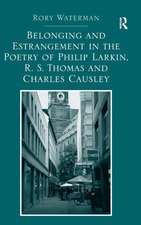 Belonging and Estrangement in the Poetry of Philip Larkin, R.S. Thomas and Charles Causley