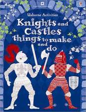 Gilpin, R: Knights & Castles Things to Make and Do