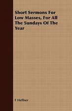 Short Sermons for Low Masses, for All the Sundays of the Year: Sixth Series