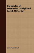 Chronicles of Stratheden, a Highland Parish of To-Day: Or, the Hebrew Bible Historiale