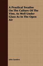 A Practical Treatise on the Culture of the Vine, as Well Under Glass as in the Open Air: One, Two, and Three Club Juggling