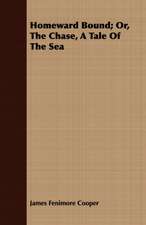 Homeward Bound; Or, the Chase, a Tale of the Sea: Being St. Bonaventure's Treatise de Perfectione Vitae Ad Sorores