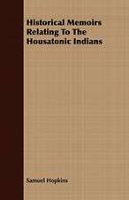 Historical Memoirs Relating to the Housatonic Indians: The First Complete Translation Into English, with Illustrations from Drawings on the Wood; Vol XXV