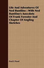 Life and Adventures of Ned Buntline: With Ned Buntline's Anecdote of Frank Forester and Chapter of Angling Sketches