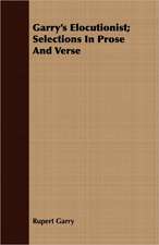 Garry's Elocutionist; Selections in Prose and Verse: A History of the Drama in England from the Accession of Queen Elizabeth to the Closing of the Theaters