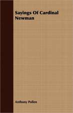 Sayings of Cardinal Newman: Major-General in the Continental Army and Chief Judge of the Northwestern Territory, 1737-1789