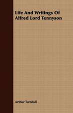 Life and Writings of Alfred Lord Tennyson: Embracing the Elementary Principles of Mechanics, Hydrostatics, Hydraulics, Pneumatics,