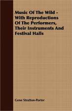 Music of the Wild - With Reproductions of the Performers, Their Instruments and Festival Halls