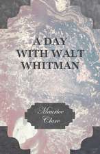 A Day with Walt Whitman: Embracing the Elementary Principles of Mechanics, Hydrostatics, Hydraulics, Pneumatics,