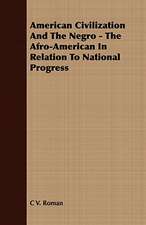 American Civilization and the Negro - The Afro-American in Relation to National Progress: Their History, Breeding and Management