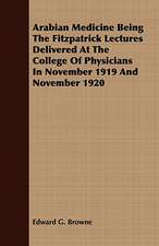 Arabian Medicine Being the Fitzpatrick Lectures Delivered at the College of Physicians in November 1919 and November 1920: A Practical Guide to Bottom Fishing, Trolling, Spinning and Fly-Fishing