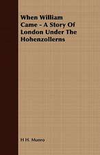 When William Came - A Story of London Under the Hohenzollerns: Or, Historical Sketches of the Mound-Builders, the Indian Tribes, and the Progress of Civilization in the North-West.