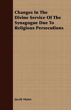 Changes in the Divine Service of the Synagogue Due to Religious Persecutions: Being a Pocket Interpreter and Guide to Germany and Its Language, Containing Travel Talk and Idiomatic Expressions