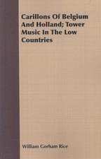 Carillons of Belgium and Holland; Tower Music in the Low Countries: A Manual of Useful and Practical Information for Bird Keepers