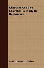 Chartism and the Churches; A Study in Democracy: With Numerous Shaded Maps Showing the Progress of the Union Armies in Different Campaigns and During Di