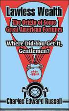 Lawless Wealth: The Origin of Some Great American Fortunes