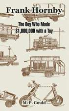 Frank Hornby: The Boy Who Made $1,000,000 with a Toy