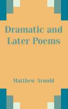 Dramatic and Later Poems