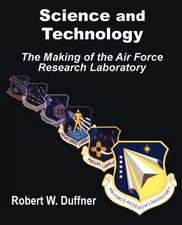 Science and Technology: The Making of the Air Force Research Laboratory