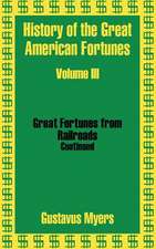 History of the Great American Fortunes (Volume Three)