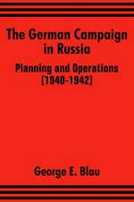 The German Campaign in Russia: Planning and Operations (1940-1942)