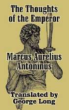 The Thoughts of Marcus Aurelius Antoninus