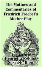 The Mottoes and Commentaries of Friedrich Froebel's Mother Play