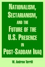 Nationalism, Sectarianism, and the Future of the U.S. Presence in Post-Saddam Iraq