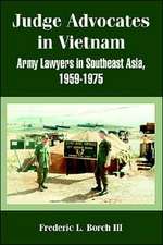 Judge Advocates in Vietnam: Army Lawyers in Southeast Asia, 1959-1975