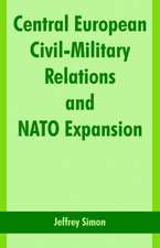 Central European Civil-Military Relations and NATO Expansion