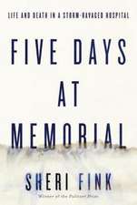 Five Days at Memorial: Life and Death in a Storm-Ravaged Hospital