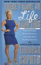 There's More to Life Than This: Healing Messages, Remarkable Stories, and Insight about the Other Side from the Long Island Medium