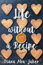 Life Without a Recipe: A Memoir