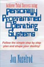 Achieve Total Success using Personally Programmed Operating Systems