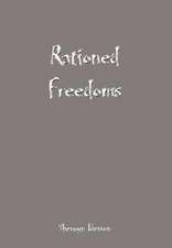 Rationed Freedoms