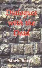 DIALOGUES WITH THE DEAD