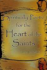 Spiritually Poetic for the Heart of the Saints