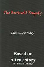 The Bartwell Tragedy-Who Killed Mary?