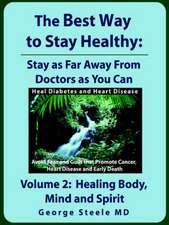 The Best Way to Stay Healthy; Volume 2: Healing Body, Mind and Spirit