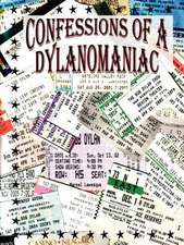 Confessions of a Dylanomaniac