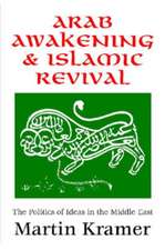 Arab Awakening and Islamic Revival: The Politics of Ideas in the Middle East