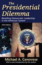 The Presidential Dilemma: Revisiting Democratic Leadership in the American System