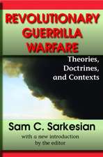 Revolutionary Guerrilla Warfare: Theories, Doctrines, and Contexts