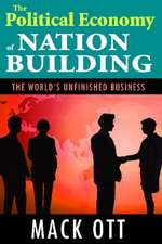 The Political Economy of Nation Building: The World's Unfinished Business