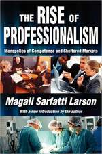 The Rise of Professionalism: Monopolies of Competence and Sheltered Markets