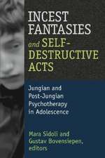 Incest Fantasies and Self-Destructive Acts: Jungian and Post-Jungian Psychotherapy in Adolescence