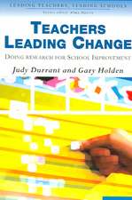 Teachers Leading Change: Doing Research for School Improvement