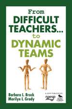 From Difficult Teachers . . . to Dynamic Teams