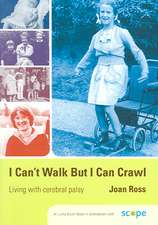 I Can't Walk but I Can Crawl: A Long Life with Cerebral Palsy